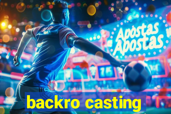 backro casting